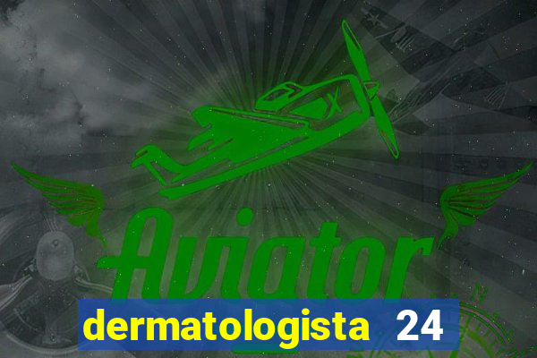 dermatologista 24 horas sp